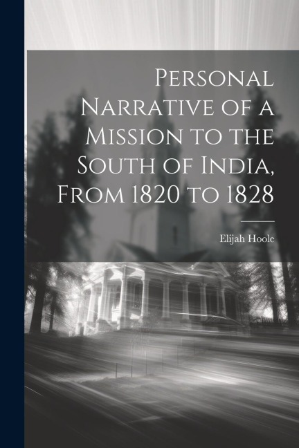 Personal Narrative of a Mission to the South of India, From 1820 to 1828