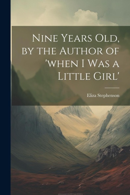 Nine Years Old, by the Author of when I Was a Little Girl