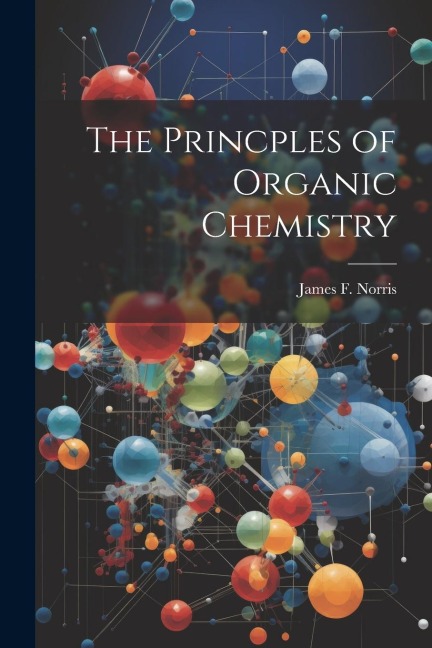 The Princples of Organic Chemistry