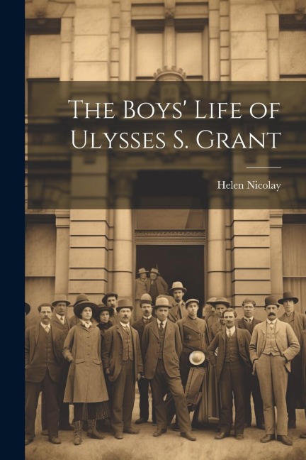 The Boys' Life of Ulysses S. Grant
