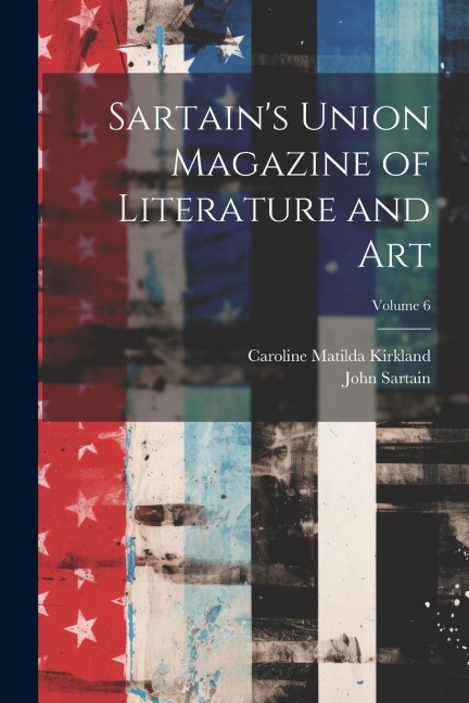 Sartains Union Magazine of Literature and Art; Volume 6