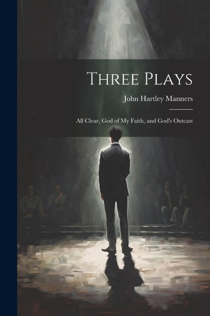 Three Plays: All Clear, God of My Faith, and Gods Outcast
