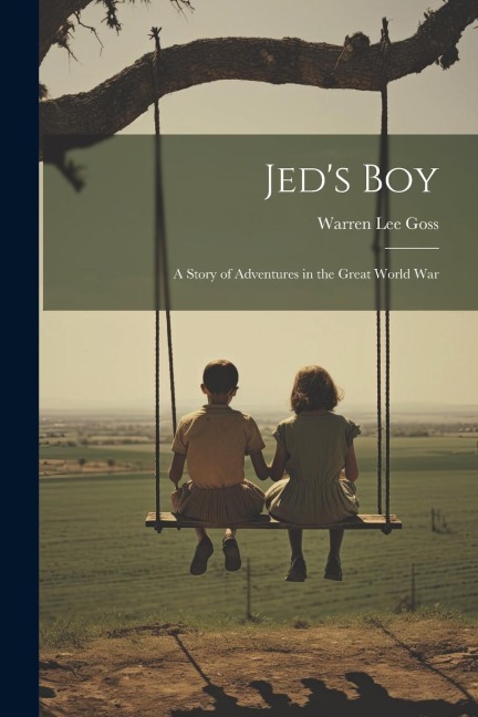 Jeds Boy: A Story of Adventures in the Great World War
