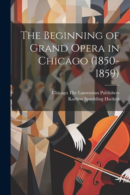 The Beginning of Grand Opera in Chicago (1850-1859)