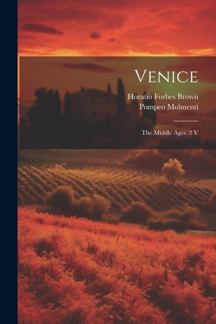 Venice: The Middle Ages. 2 V