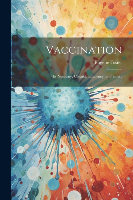 Vaccination: Its Necessity, Control, Efficiency, and Safety