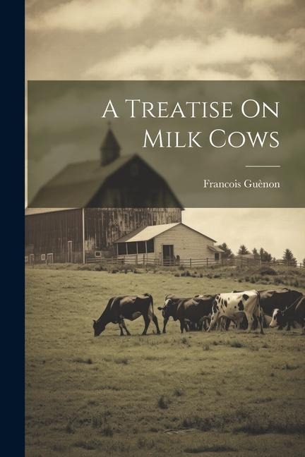 A Treatise On Milk Cows