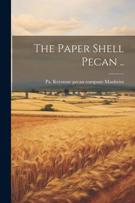 The Paper Shell Pecan ..