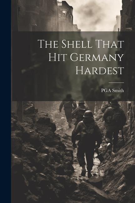 The Shell That hit Germany Hardest