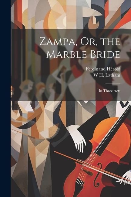 Zampa, Or, the Marble Bride: In Three Acts