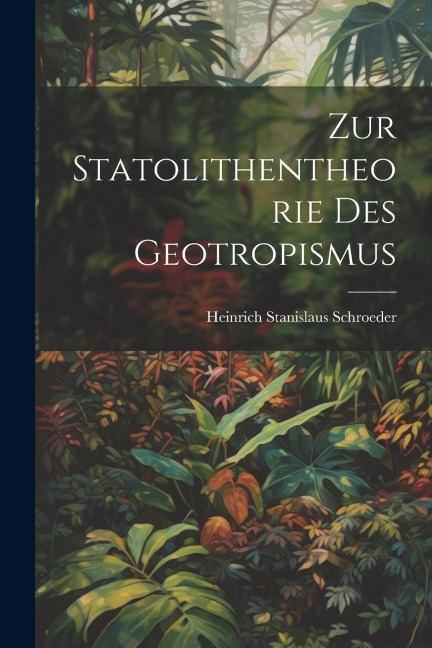 Zur Statolithentheorie Des Geotropismus