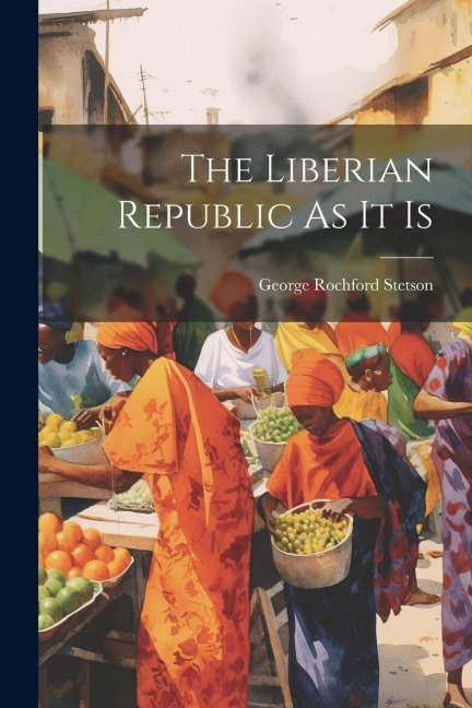 The Liberian Republic As It Is
