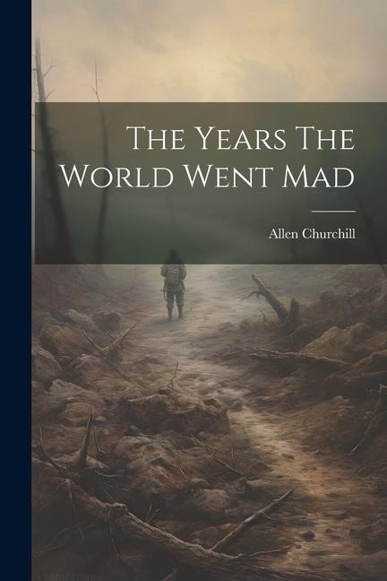 The Years The World Went Mad