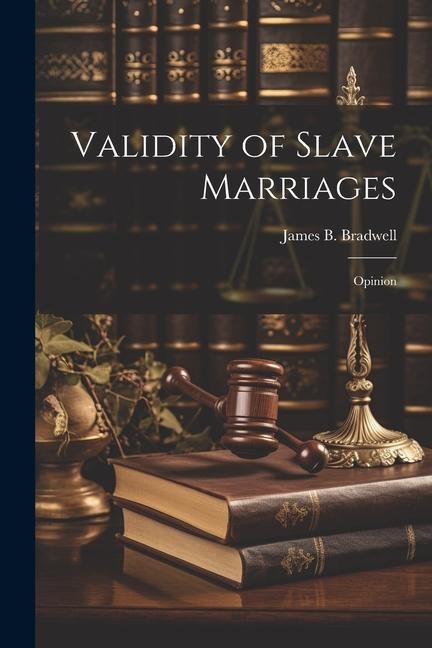 Validity of Slave Marriages: Opinion