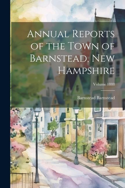 Annual Reports of the Town of Barnstead, New Hampshire; Volume 1888