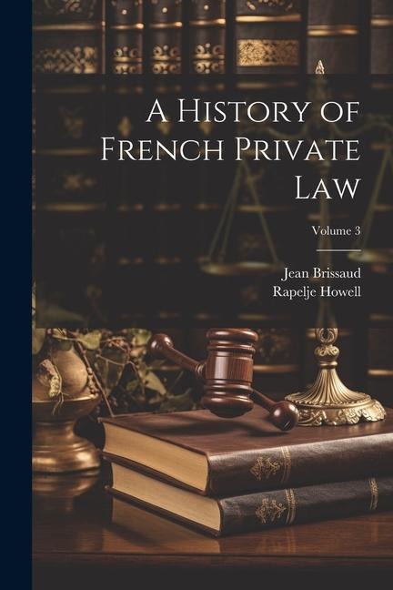 A History of French Private Law; Volume 3