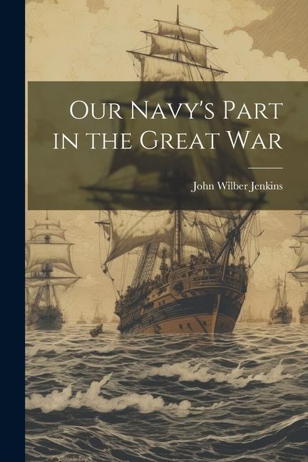 Our Navy's Part in the Great War