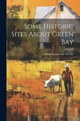 Some Historic Sites About Green Bay