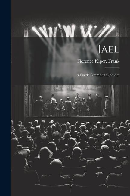 Jael; a Poetic Drama in one Act