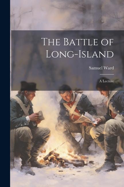The Battle of Long-Island: A Lecture
