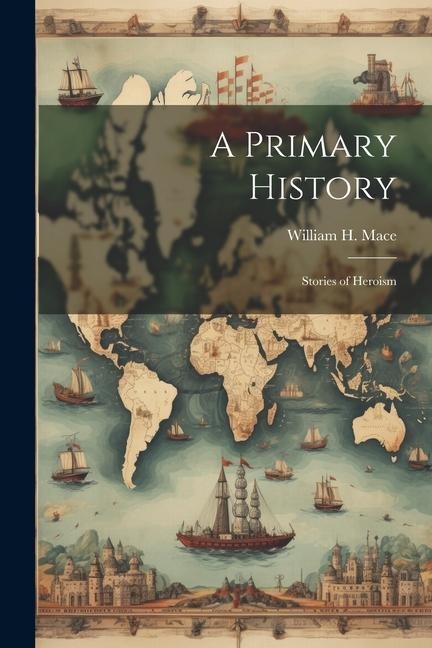 A Primary History: Stories of Heroism