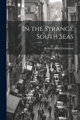 In the Strange South Seas