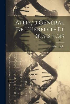 Aperçu Général De LHérédité Et De Ses Lois