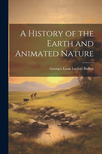 A History of the Earth and Animated Nature