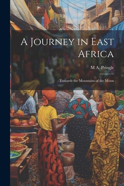 A Journey in East Africa: Towards the Mountains of the Moon