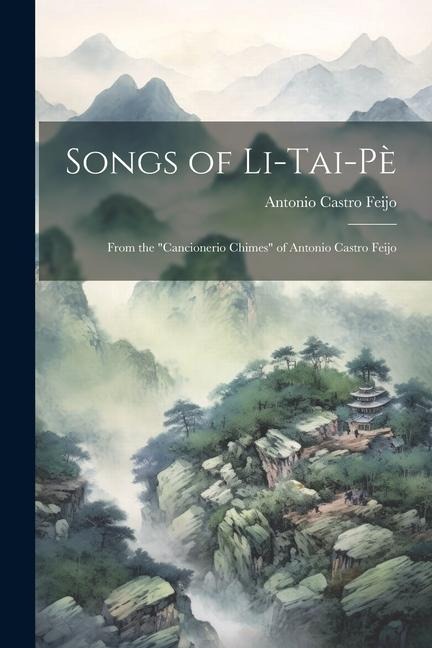 Songs of Li-Tai-Pè: From the Cancionerio Chimes of Antonio Castro Feijo