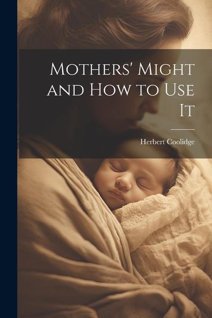 Mothers Might and How to Use It