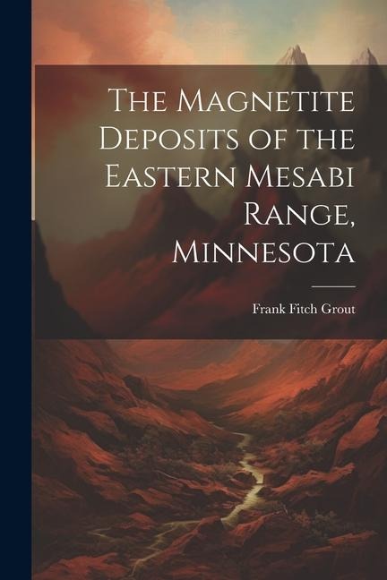 The Magnetite Deposits of the Eastern Mesabi Range, Minnesota