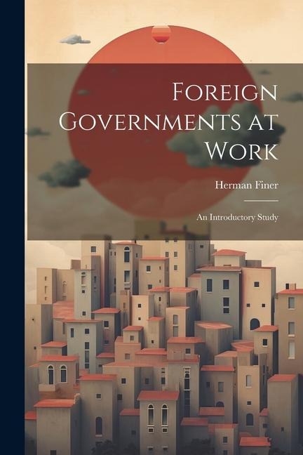 Foreign Governments at Work: An Introductory Study