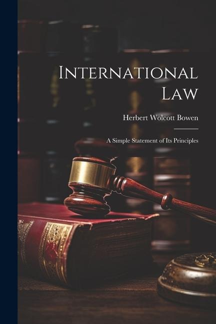 International Law: A Simple Statement of Its Principles