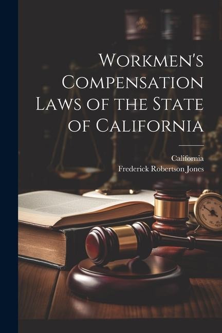 Workmens Compensation Laws of the State of California