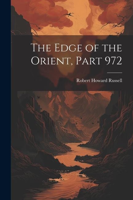 The Edge of the Orient, Part 972