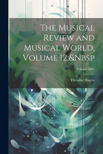 The Musical Review and Musical World, Volume 12; Volume 1861