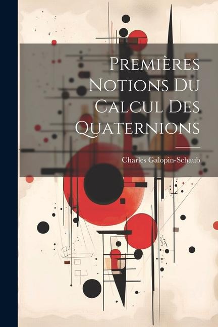 Premières Notions Du Calcul Des Quaternions