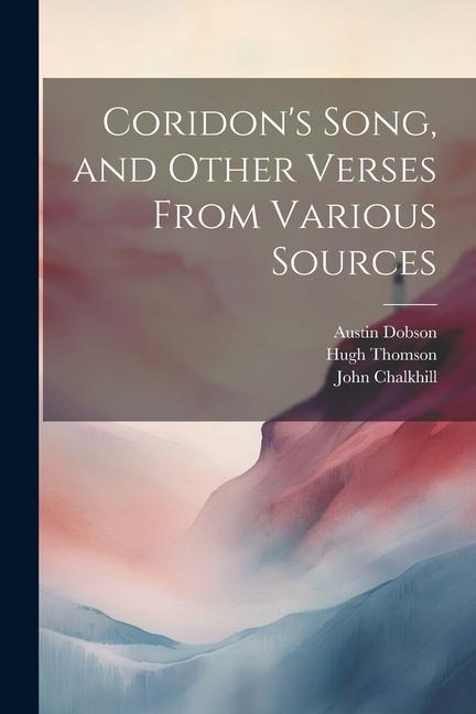 Coridons Song, and Other Verses From Various Sources