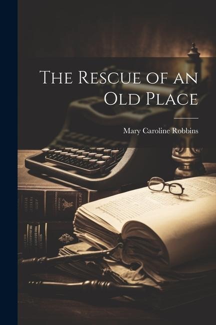 The Rescue of an Old Place