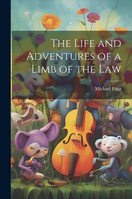 The Life and Adventures of a Limb of the Law