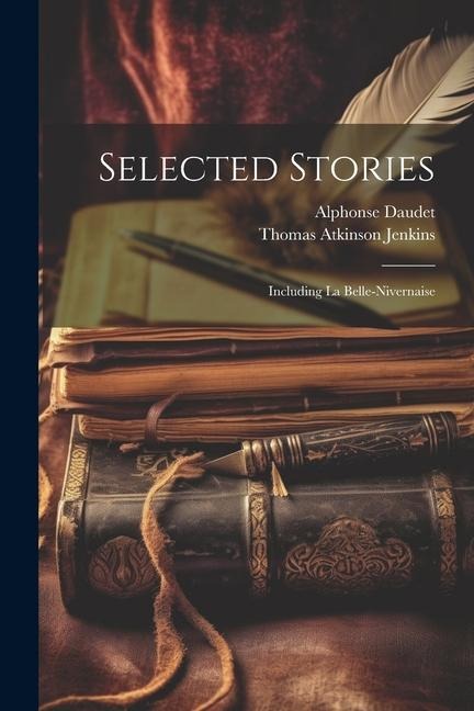 Selected Stories: Including La Belle-Nivernaise