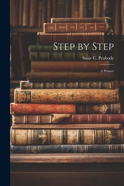 Step by Step: A Primer
