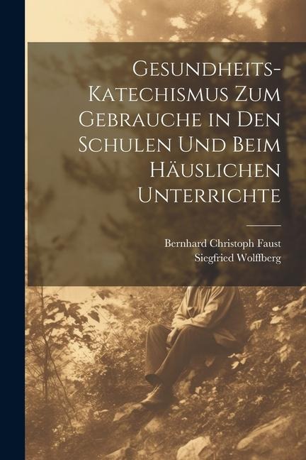 Gesundheits-Katechismus Zum Gebrauche in Den Schulen Und Beim Häuslichen Unterrichte