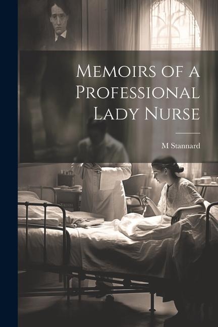 Memoirs of a Professional Lady Nurse