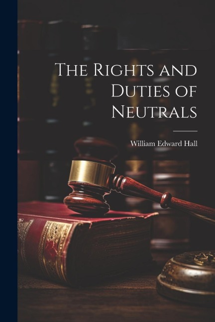 The Rights and Duties of Neutrals