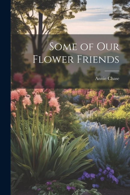 Some of Our Flower Friends