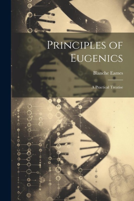 Principles of Eugenics: A Practical Treatise