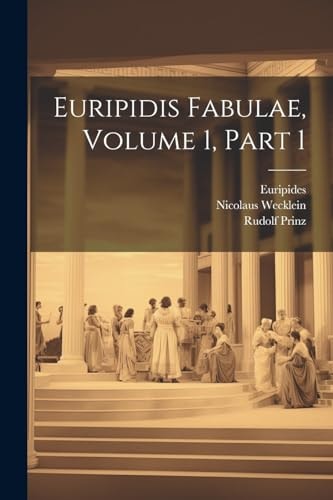 Euripidis Fabulae, Volume 1, part 1