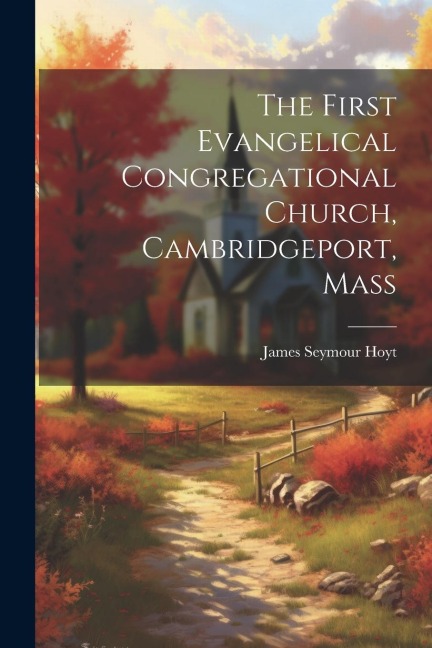 The First Evangelical Congregational Church, Cambridgeport, Mass